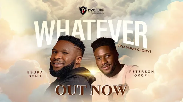 Ebuka Songs & Peterson Okopi – WHATEVER ( To Your Glory)