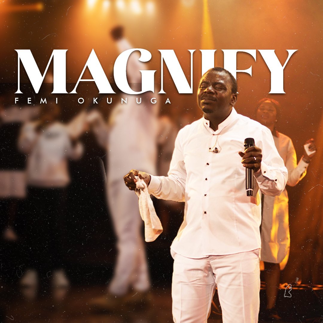 Magnify by Femi Okunuga | Latest Gospel Music 2025
