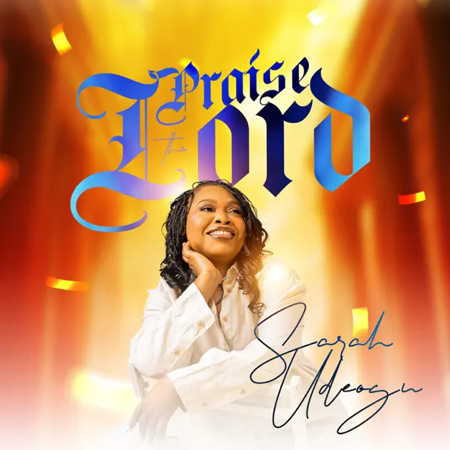 Praise the Lord by Sarah Udeogu | Latest Gospel Music 2025