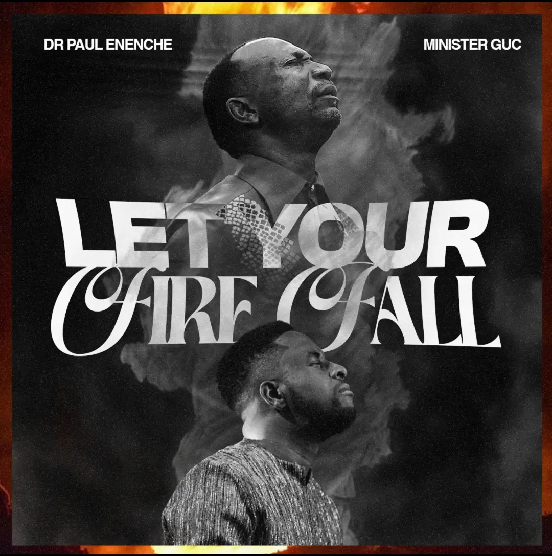 Let Your Fire Fall by Dr Paul Enenche Ft Minister GUC | Latest Gospel Music 2025