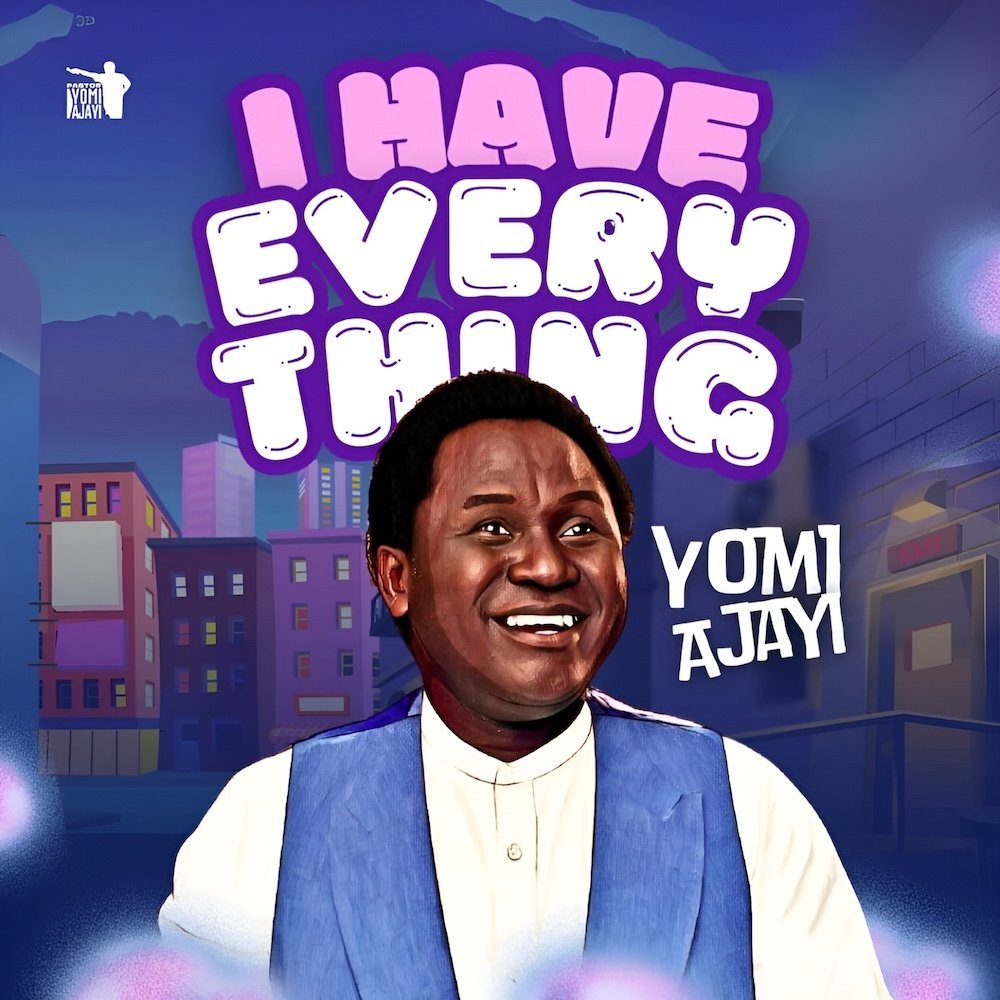 I Have Everything by Yomi Ajayi | Latest Gospel Music 2025