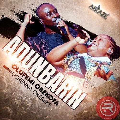 Adunbarin by Olufemi Orekoya ft. Uchenna Okereke | Latest Gospel music 2026